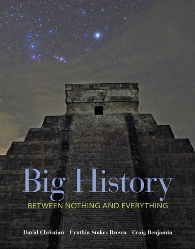 Big History: Between Nothing and Everything 1st (first) by Christian, David, Brown, Cynthia, Benjamin, Craig (2013) Paperback