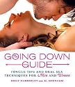 The Going Down Guide: Tongue Tips and Oral Sex Techniques for Men and Women