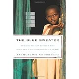 The Blue Sweater: Bridging the Gap Between Rich and Poor in an Interconnected Worldby Jacqueline Novogratz