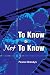 To Know or Not to Know