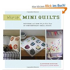 Whip Up Mini Quilts: Patterns and How-to for 26 Contemporary Small Quilts
