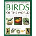 The Complete Illustrated Encyclopedia of Birds of the World: The Ultimate Reference Source and Identifier for 1600 Birds, Profiling Habitat, Plumage, Nesting and Food