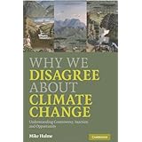 Why We Disagree About Climate Change: Understanding Controversy, Inaction and Opportunity