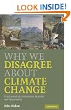 Why We Disagree About Climate Change: Understanding Controversy, Inaction and Opportunity