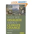 Why We Disagree About Climate Change: Understanding Controversy, Inaction and Opportunity
