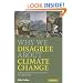 Why We Disagree About Climate Change: Understanding Controversy, Inaction and Opportunity