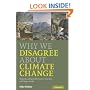 Why We Disagree About Climate Change: Understanding Controversy, Inaction and Opportunity