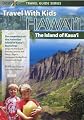 Travel With Kids Hawaii : The Island Of Kauai