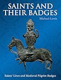 Saints and their badges : saints' lives and medieval pilgrim badges