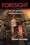 Foresight: The Art and Science of Anticipating the Future