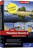 Adobe Photoshop Elements 8: Das umfassende Handbuch für Windows und Mac