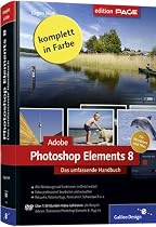 Adobe Photoshop Elements 8: Das umfassende Handbuch f&uuml;r Windows und Mac