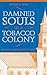 Damned Souls in a Tobacco Colony