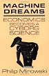 Machine Dreams: Economics Becomes a Cyborg Science