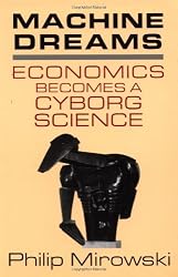 Machine Dreams: Economics Becomes a Cyborg Science