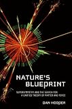 Nature's Blueprint: Supersymmetry and the Search for a Unified Theory of Matter and Force