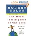 The Moral Intelligence of Children: How to Raise a Moral Child