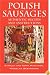 Polish Sausages, Authentic Recipes And Instructions