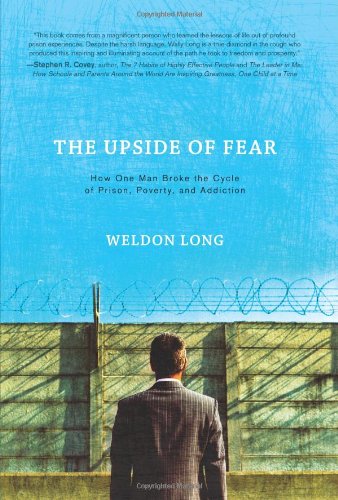 The Upside of Fear: How One Man Broke the Cycle of Prison, Poverty, and Addiction - Hardcover