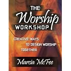 Buy The Worship Workshop: Creative Ways to Design Worship Together by Marcia McFee