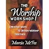 The Worship Workshop: Creative Ways to Design Worship Together