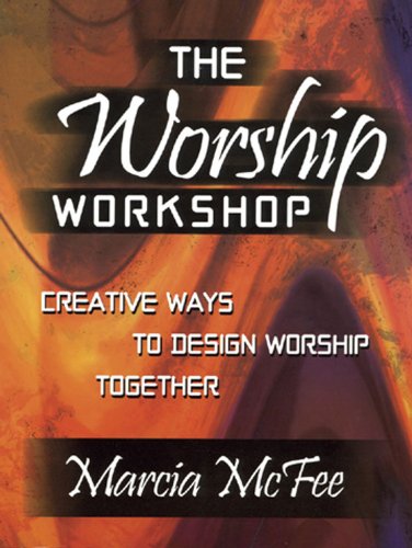The Worship Workshop: Creative Ways to Design Worship Together