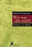 Wie war das noch?: Schulwissen, neu aufpoliert