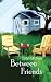 Between Friends