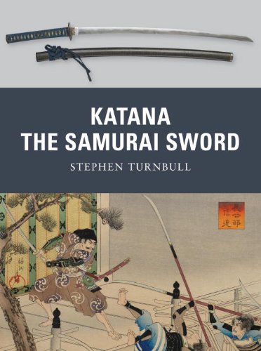 Katana - The Sword of the Samurai: 950-1877 (Weapon)