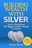 Building Wealth With Silver - Profit From The Dollar Crisis