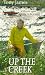 Up the Creek: A Lifetime Spent Trying to Be a Sailor