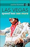 Pauline Frommer's Las Vegas : spend less see more
