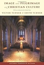 Image and Pilgrimage in Christian Culture (Columbia Classics in Religion) Image and Pilgrimage in Christian Culture (Columbia Classics in Religion)
