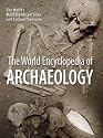 The World Encyclopedia of Archaeology: The World's Most Significant Sites and Cultural Treasures