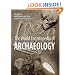 The World Encyclopedia of Archaeology: The World's Most Significant Sites and Cultural Treasures