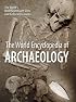 The World Encyclopedia of Archaeology: The World's Most Significant Sites and Cultural Treasures