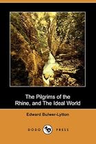The Pilgrims of the Rhine, and The Ideal World (Dodo Press)