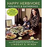 happy herbivore holidays  gatherings easy plant based recipes for your healthiest celebrations and special occasions