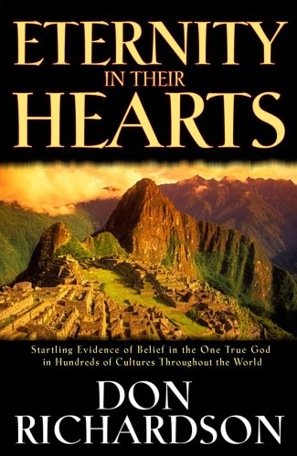 Eternity in Their Hearts: Startling Evidence of Belief in the One True God in Hundreds of Cultures Throughout the World