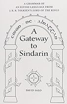 A Gateway to Sindarin: A Grammar of an Elvish Language from JRR Tolkien's Lord of the Rings