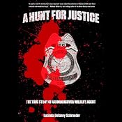 A Hunt for Justice: The True Story of an Undercover Wildlife Agent | [Lucinda Delaney Schroeder]