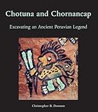 Chotuna and Chornancap : excavating an ancient Peruvian legend