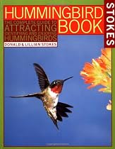 The Hummingbird Book: The Complete Guide to Attracting, Identifying, and Enjoying Hummingbirds