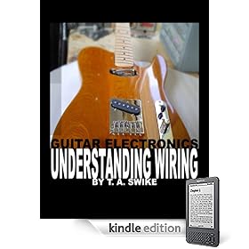 Guitar Electronics Understanding Wiring and Diagrams Learn step by step how to completely wire your electric guitar