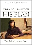 When You Don`t See His Plan - The Nadine Hennesey Story