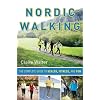Nordic Walking: The Complete Guide to Health, Fitness, and Fun