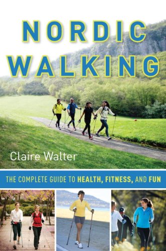 nordic walking the complete guide to health fitness and fun