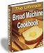 The Ultimate Bread Machine Cookbook - Over 150 Delicious, Mouth-Watering Fantastic Recipes For Every Make Of Bread Machine! Mission-Surf