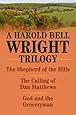 A Harold Bell Wright Trilogy: Shepherd of the Hills, The Calling of Dan Matthews, and God and the Groceryman