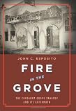 Fire in the Grove: The Cocoanut Grove Tragedy and Its Aftermath